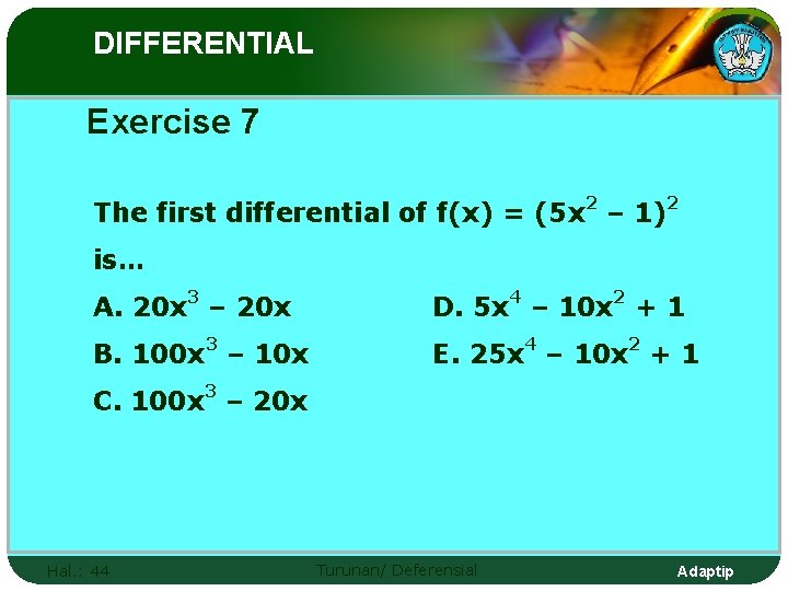 DIFFERENTIAL Exercise 7 The first differential of f(x) = (5 x 2 – 1)2