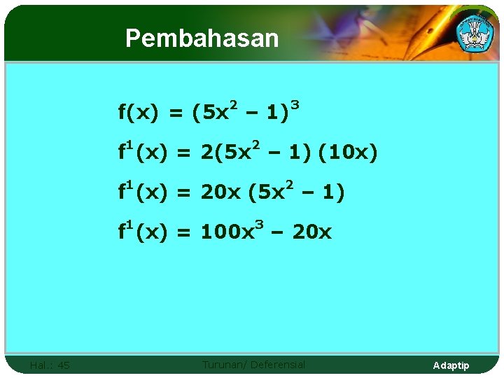 Pembahasan 2 f(x) = (5 x – 1) 3 f 1(x) = 2(5 x