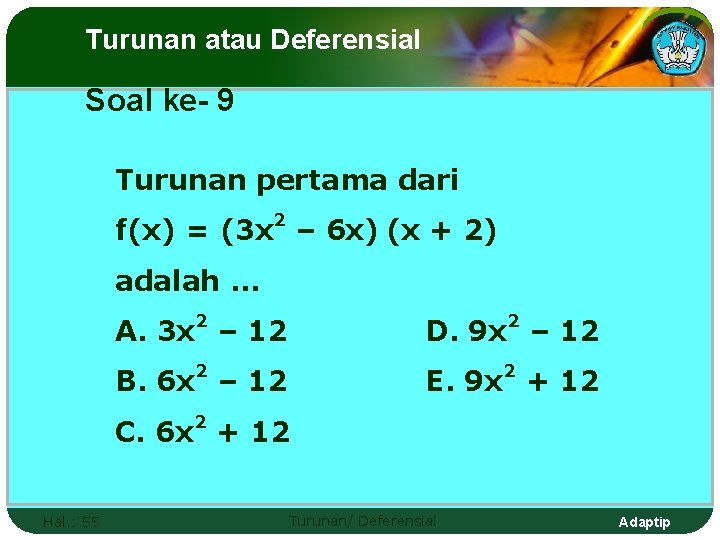 Turunan atau Deferensial Soal ke- 9 Turunan pertama dari 2 f(x) = (3 x