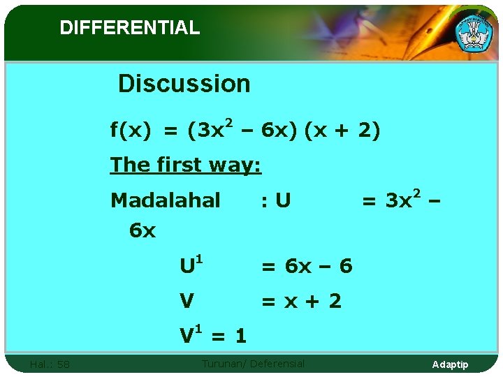 DIFFERENTIAL Discussion f(x) = (3 x 2 – 6 x) (x + 2) The