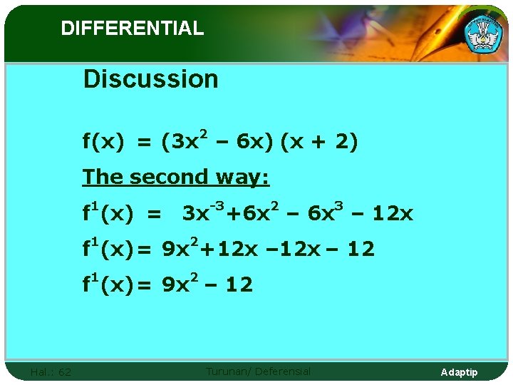 DIFFERENTIAL Discussion f(x) = (3 x 2 – 6 x) (x + 2) The