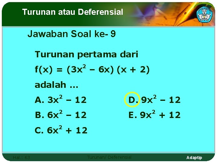 Turunan atau Deferensial Jawaban Soal ke- 9 Turunan pertama dari 2 f(x) = (3