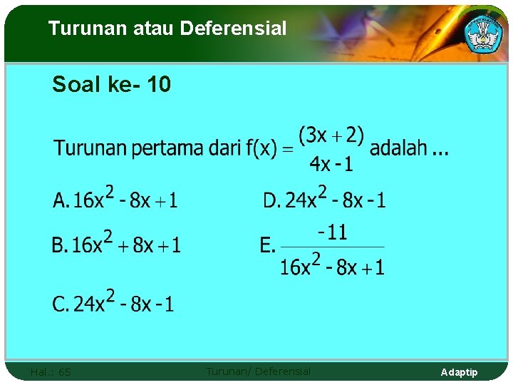 Turunan atau Deferensial Soal ke- 10 Hal. : 65 Turunan/ Deferensial Adaptip 