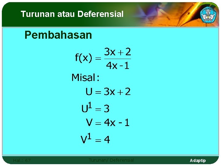 Turunan atau Deferensial Pembahasan Hal. : 67 Turunan/ Deferensial Adaptip 