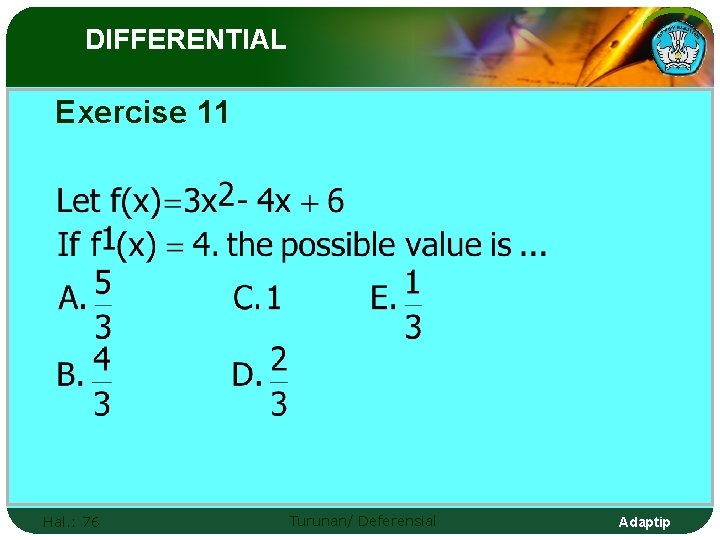 DIFFERENTIAL Exercise 11 Hal. : 76 Turunan/ Deferensial Adaptip 