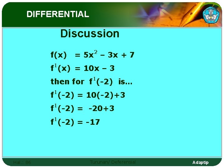 DIFFERENTIAL Discussion f(x) = 5 x 2 – 3 x + 7 f 1(x)