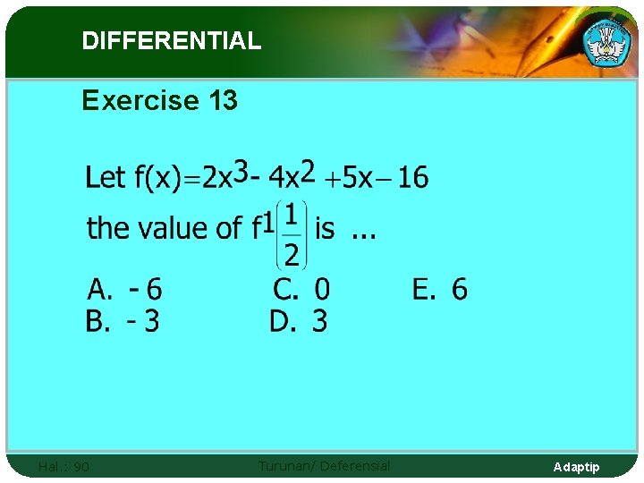 DIFFERENTIAL Exercise 13 Hal. : 90 Turunan/ Deferensial Adaptip 