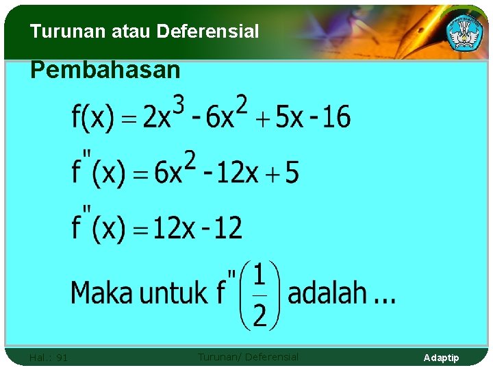 Turunan atau Deferensial Pembahasan Hal. : 91 Turunan/ Deferensial Adaptip 