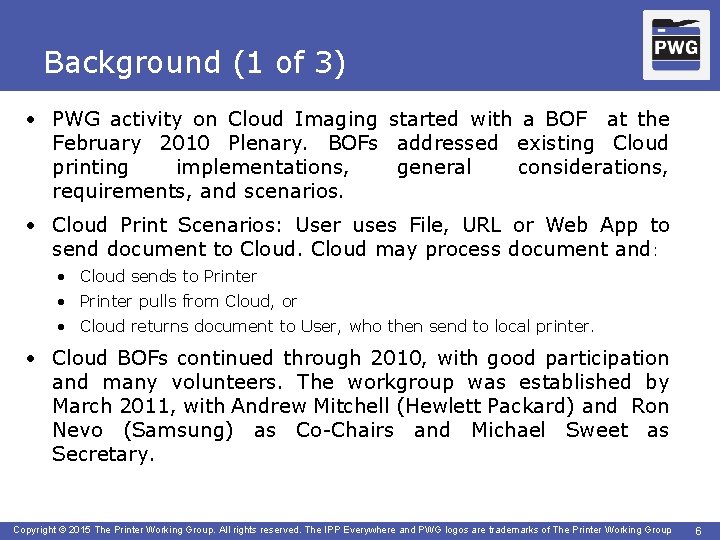 Background (1 of 3) • PWG activity on Cloud Imaging started with a BOF