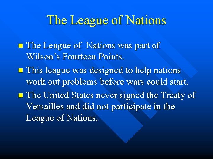 The League of Nations was part of Wilson’s Fourteen Points. n This league was