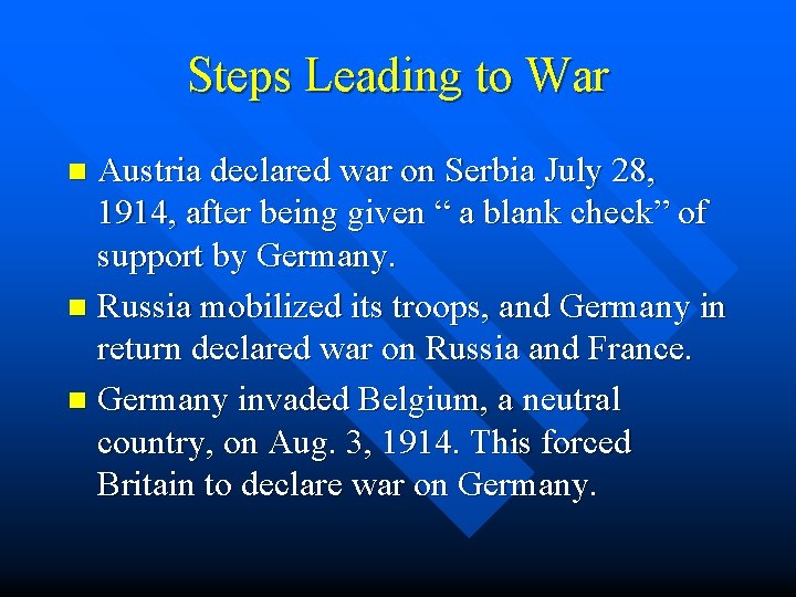 Steps Leading to War Austria declared war on Serbia July 28, 1914, after being