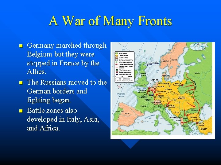 A War of Many Fronts n n n Germany marched through Belgium but they