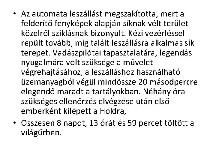  • Az automata leszállást megszakította, mert a felderítő fényképek alapján síknak vélt terület