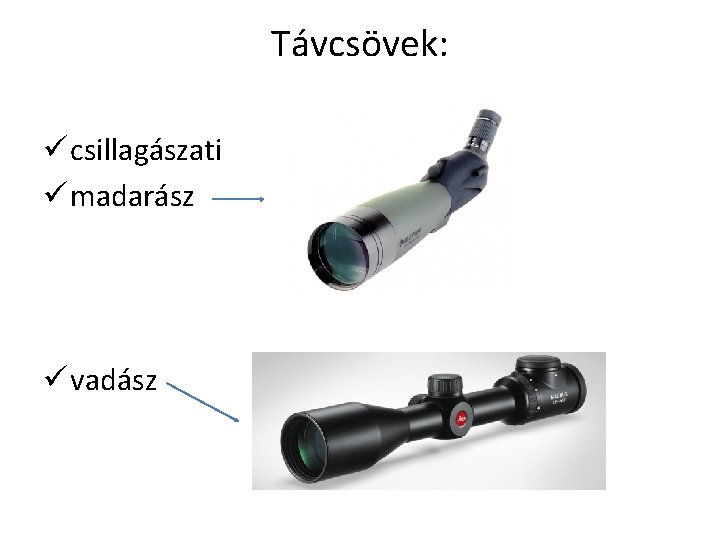 Távcsövek: ü csillagászati ü madarász ü vadász 