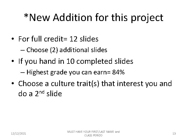 *New Addition for this project • For full credit= 12 slides – Choose (2)