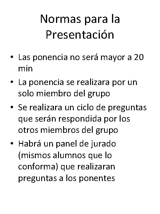 Normas para la Presentación • Las ponencia no será mayor a 20 min •