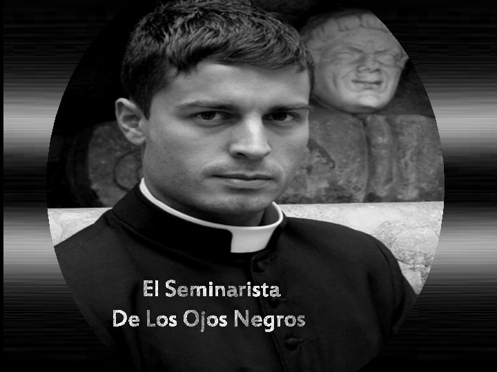 El Seminarista De Los Ojos Negros El Seminarista De Los Ojos Negros