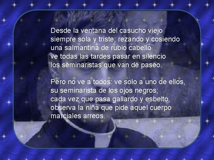Desde la ventana del casucho viejo siempre sola y triste; rezando y cosiendo una Desde la ventana del casucho viejo siempre sola y triste; rezando y cosiendo una