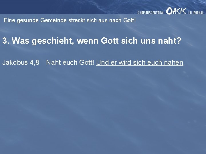 Eine gesunde Gemeinde streckt sich aus nach Gott! 3. Was geschieht, wenn Gott sich