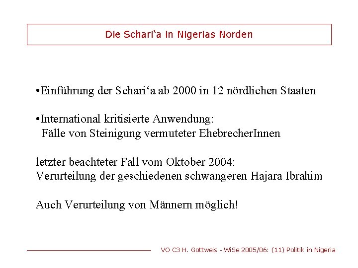 Die Schari‘a in Nigerias Norden • Einführung der Schari‘a ab 2000 in 12 nördlichen