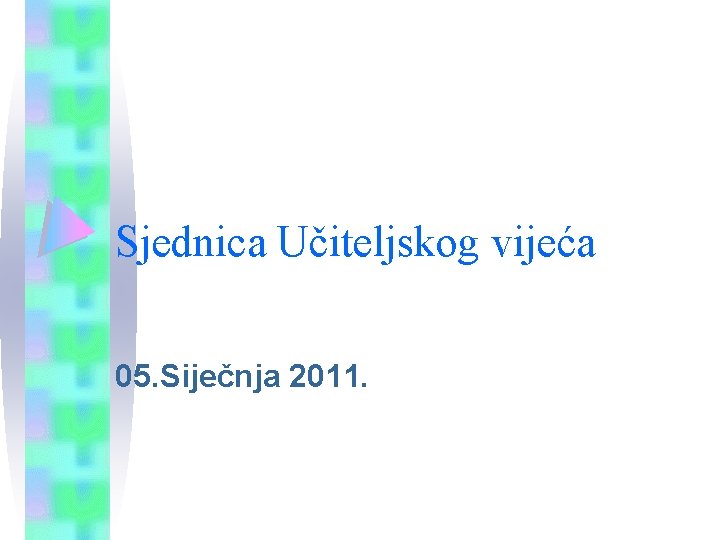 Sjednica Učiteljskog vijeća 05. Siječnja 2011. 