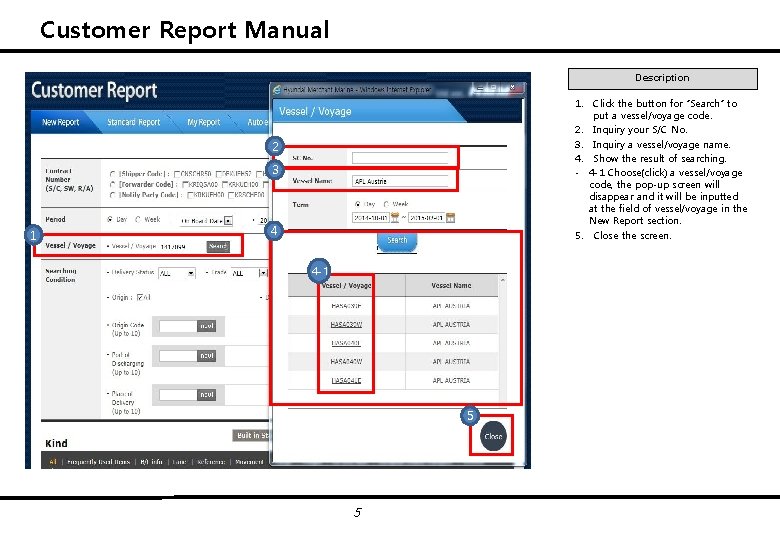 Customer Report Manual Description 1. Click the button for “Search” to put a vessel/voyage