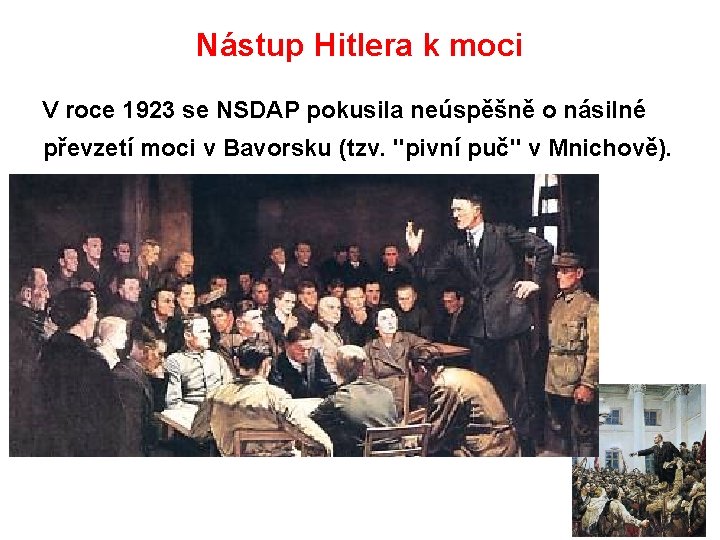 Nástup Hitlera k moci V roce 1923 se NSDAP pokusila neúspěšně o násilné převzetí