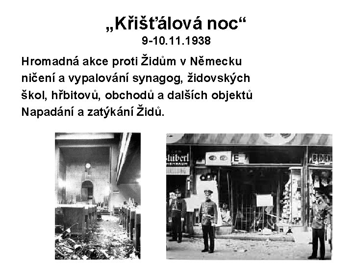 „Křišťálová noc“ 9 -10. 11. 1938 Hromadná akce proti Židům v Německu ničení a