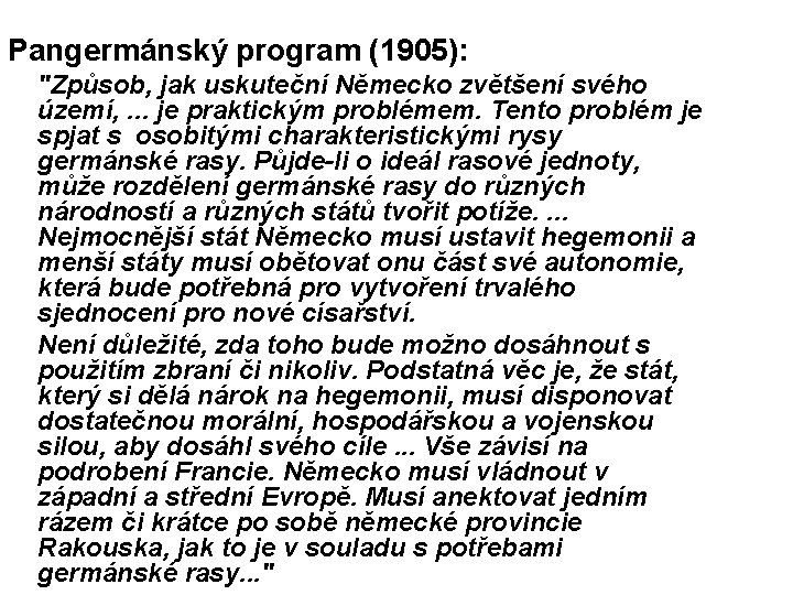 Pangermánský program (1905): "Způsob, jak uskuteční Německo zvětšení svého území, . . . je