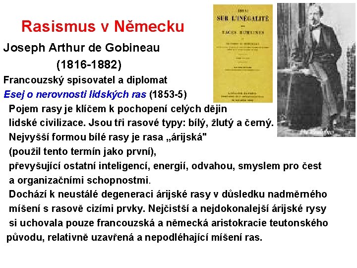 Rasismus v Německu Joseph Arthur de Gobineau (1816 -1882) Francouzský spisovatel a diplomat Esej