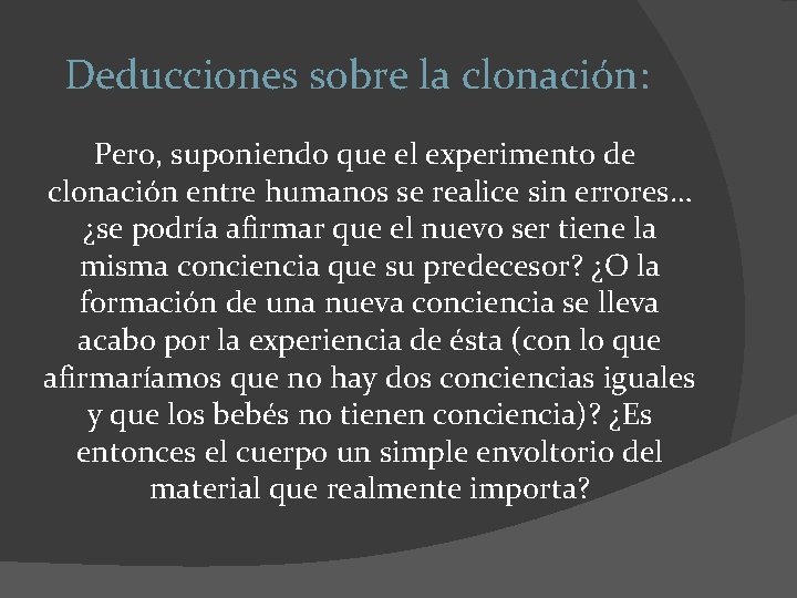 Deducciones sobre la clonación: Pero, suponiendo que el experimento de clonación entre humanos se