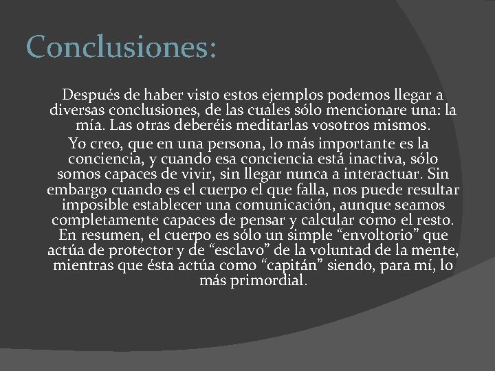 Conclusiones: Después de haber visto estos ejemplos podemos llegar a diversas conclusiones, de las