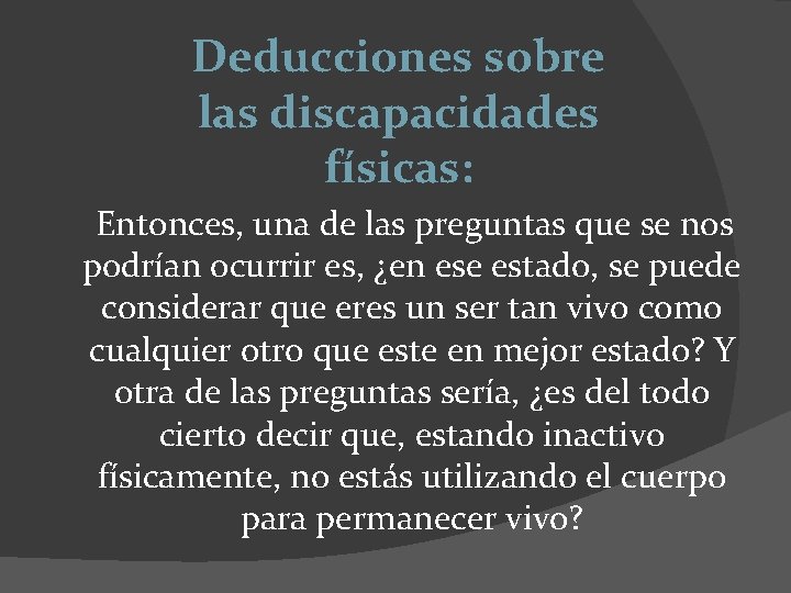 Deducciones sobre las discapacidades físicas: Entonces, una de las preguntas que se nos podrían