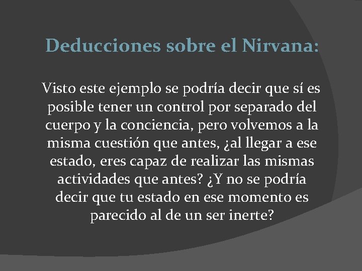 Deducciones sobre el Nirvana: Visto este ejemplo se podría decir que sí es posible