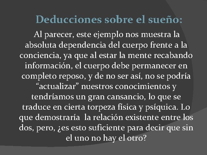 Deducciones sobre el sueño: Al parecer, este ejemplo nos muestra la absoluta dependencia del