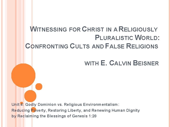 WITNESSING FOR CHRIST IN A RELIGIOUSLY PLURALISTIC WORLD: CONFRONTING CULTS AND FALSE RELIGIONS WITH