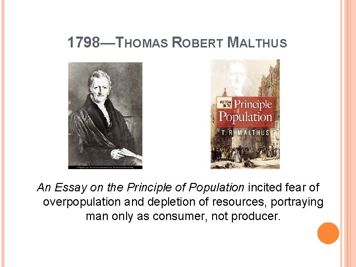 1798—THOMAS ROBERT MALTHUS An Essay on the Principle of Population incited fear of overpopulation