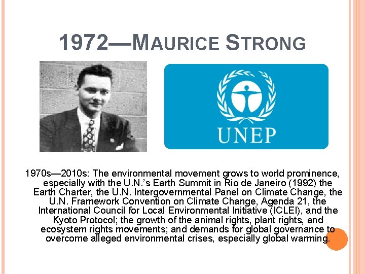 1972—MAURICE STRONG 1970 s— 2010 s: The environmental movement grows to world prominence, especially