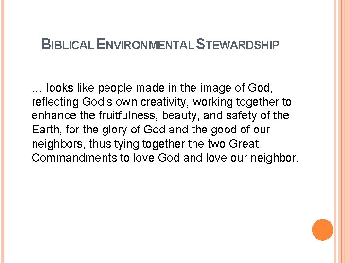 BIBLICAL ENVIRONMENTAL STEWARDSHIP … looks like people made in the image of God, reflecting