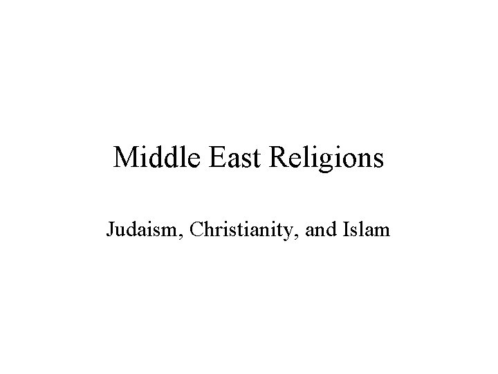 Middle East Religions Judaism, Christianity, and Islam 