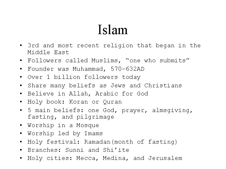 Islam • 3 rd and most recent religion that began in the Middle East