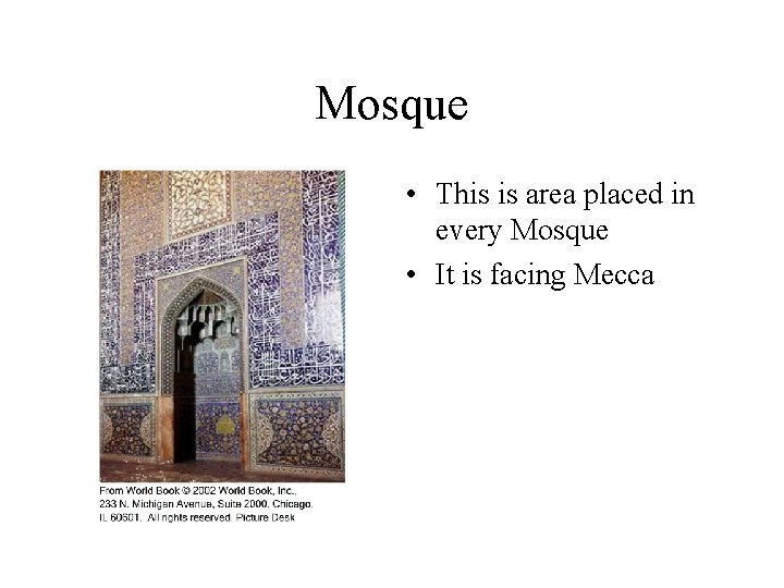 Mosque • This is area placed in every Mosque • It is facing Mecca