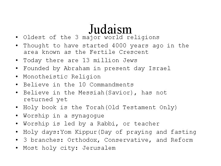 Judaism Oldest of the 3 major world religions • • Thought to have started