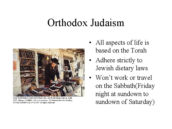 Orthodox Judaism • All aspects of life is based on the Torah • Adhere