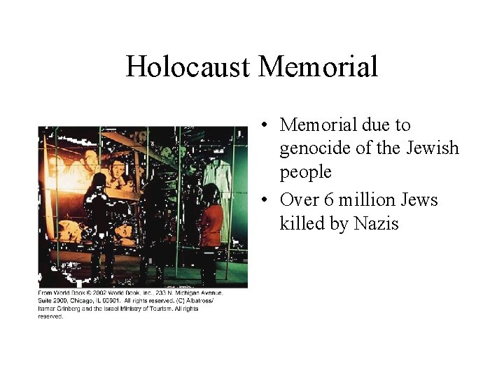 Holocaust Memorial • Memorial due to genocide of the Jewish people • Over 6
