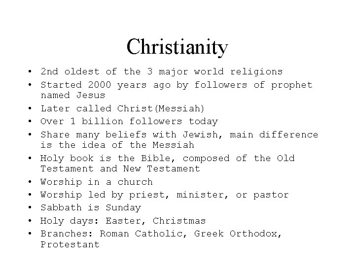 Christianity • 2 nd oldest of the 3 major world religions • Started 2000