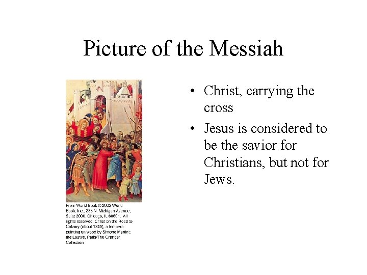 Picture of the Messiah • Christ, carrying the cross • Jesus is considered to