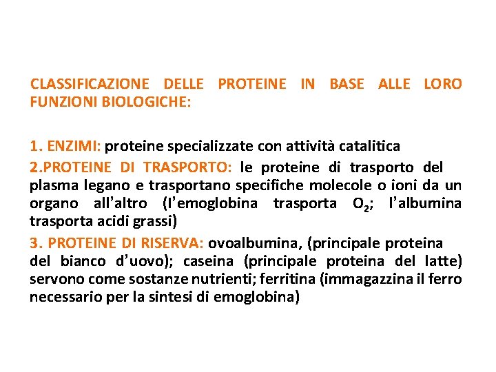 CLASSIFICAZIONE DELLE PROTEINE IN BASE ALLE LORO FUNZIONI BIOLOGICHE: 1. ENZIMI: proteine specializzate con