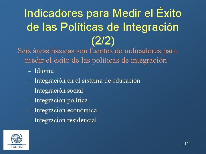 Indicadores para Medir el Éxito de las Políticas de Integración (2/2) Seis áreas básicas