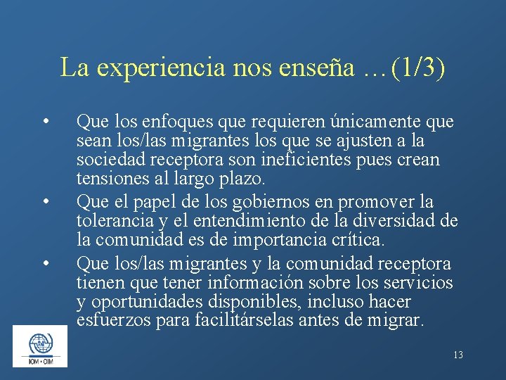 La experiencia nos enseña …(1/3) • • • Que los enfoques que requieren únicamente